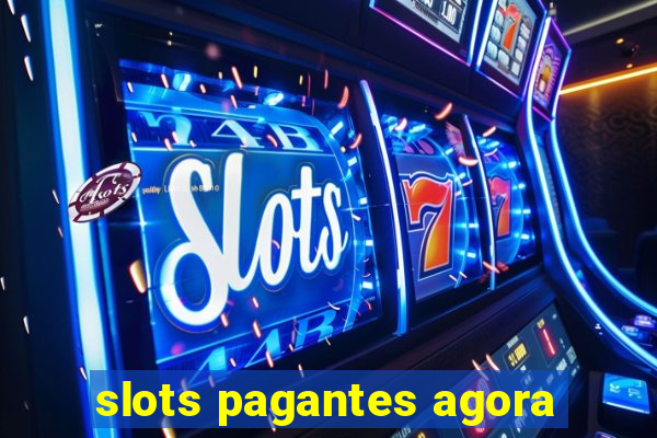 slots pagantes agora